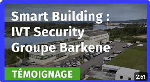 🍃La Smart Building en vidéo 🎬 IVT Security Groupe Barkene